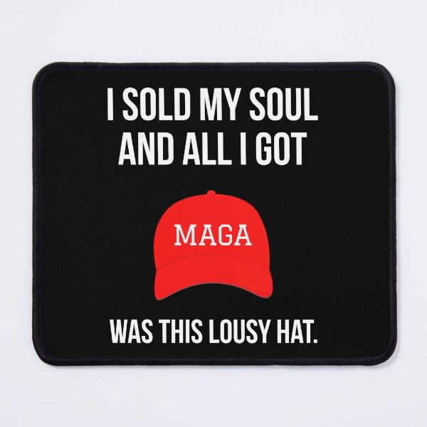 Item preview, I sold my soul and all I got was this lousy hat. Political humor design designed and sold by Rachel the Artist .