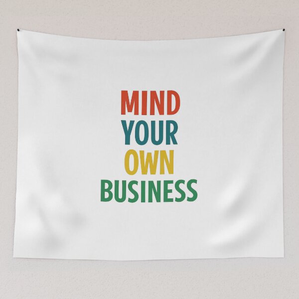 Item preview, Mind Your Own Business designed and sold by Fleetwood1994.