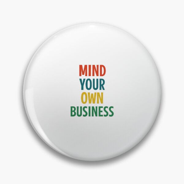 Item preview, Mind Your Own Business designed and sold by Fleetwood1994.