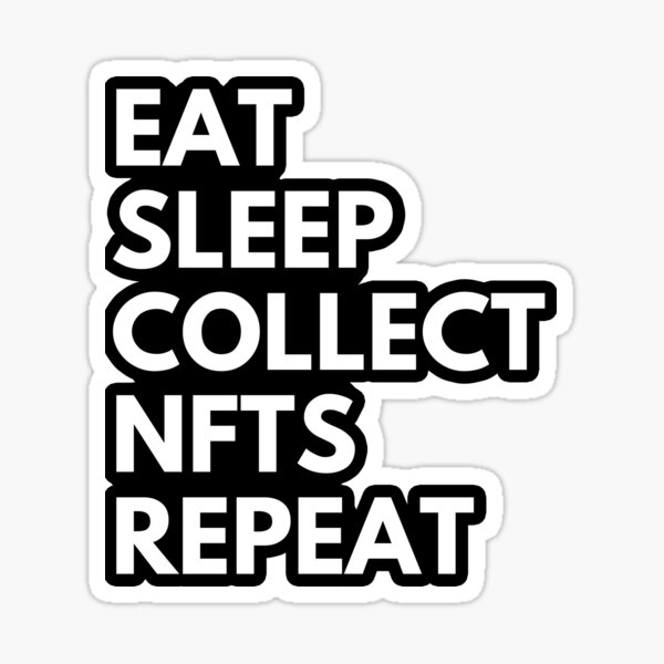 Item preview, eat sleep collect NFT repeat designed and sold by AmmarSherJaan.