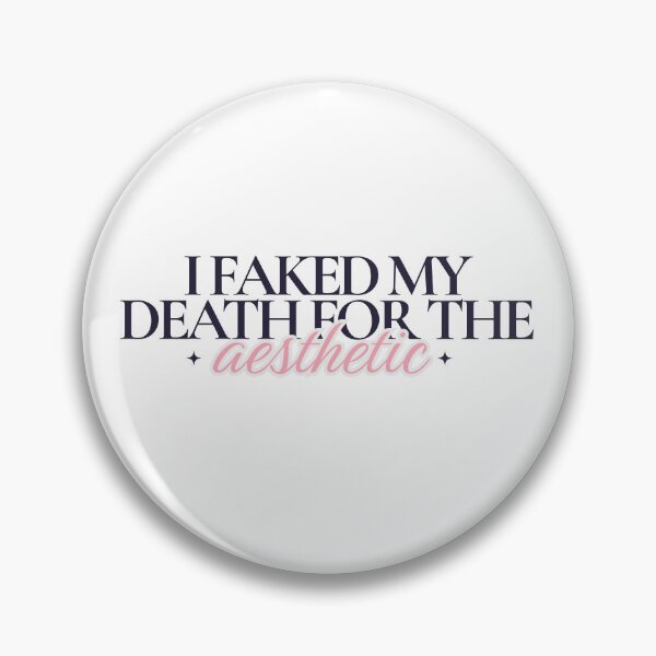 Item preview, I faked my death for the aesthetic quote designed and sold by Toridwn.