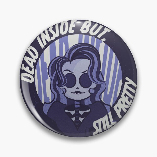 Item preview, Dead Inside But Still Pretty designed and sold by rabmoo.