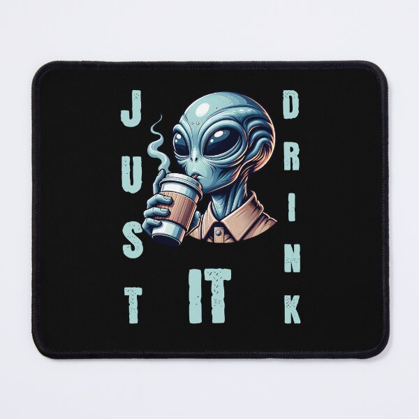Item preview, Just drink it - Alien drinks coffee designed and sold by ReneMM.