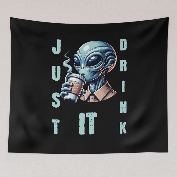 Item preview, Just drink it - Alien drinks coffee designed and sold by ReneMM.