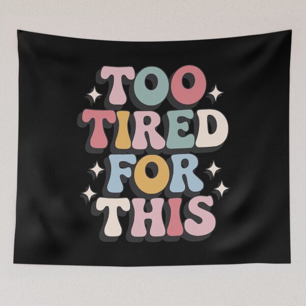 Item preview, Too Tired For This – Colorful statement design for Gen Z fashion & ironic self-care memes designed and sold by VariousGoodies.