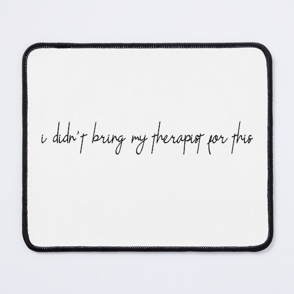 Item preview, i didn’t bring my therapist for this designed and sold by pnkrose.
