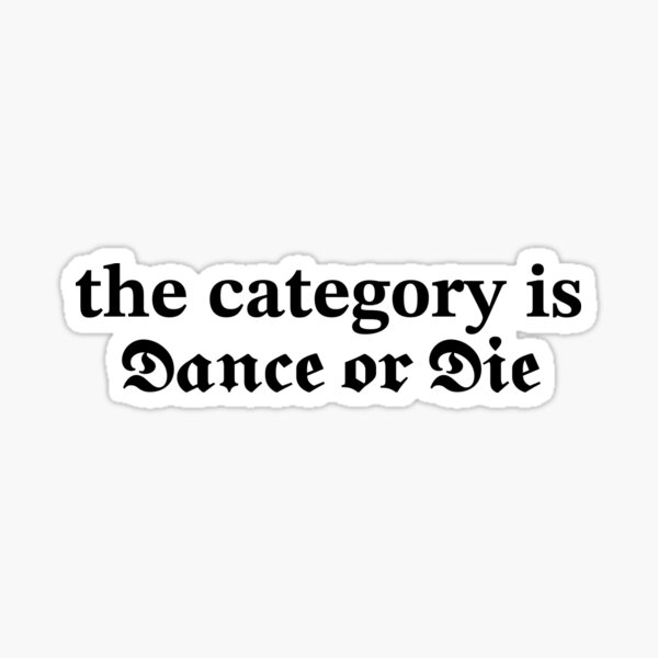 Item preview, the category is dance or die designed and sold by ipek x.