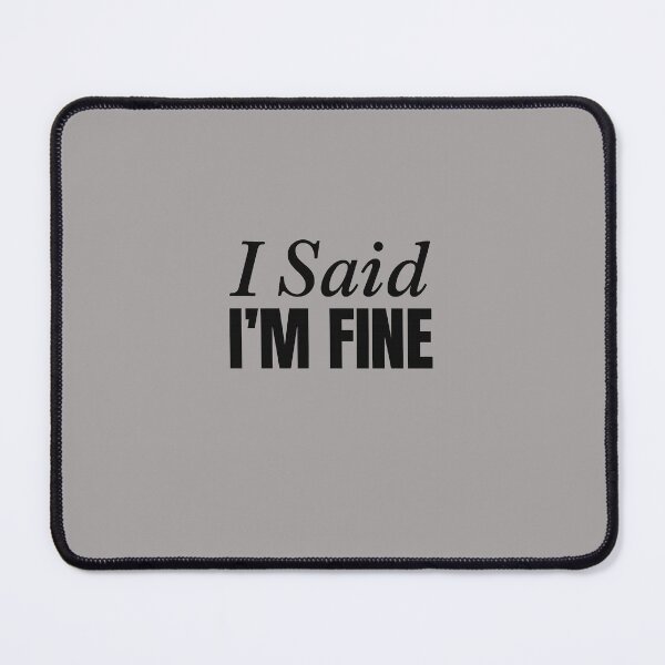 Item preview, I Said I’M FINE – Bold Mental Health Quote Design designed and sold by Tami0673.