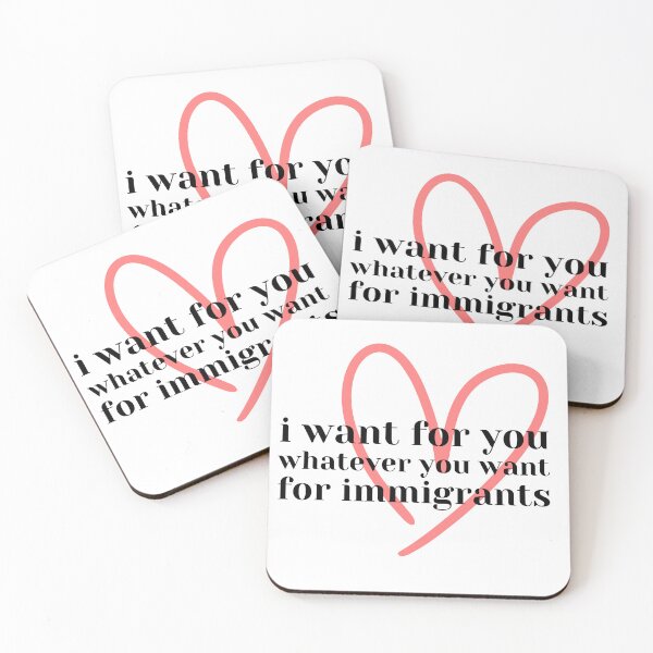 Item preview, I Want For You Whatever You Want For Immigrants designed and sold by NomadConceptions.