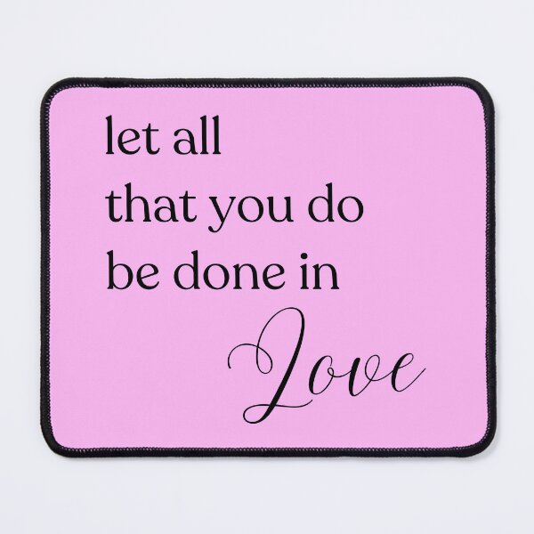 Item preview, Let All That You Do be Done in Love (black) designed and sold by mimsythe1st.