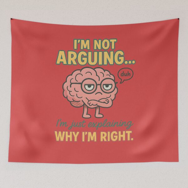 Item preview, "I'm Not Arguing, I'm Just Explaining Why I'm Right" Funny Brain Poster designed and sold by NCLaserDesigns.