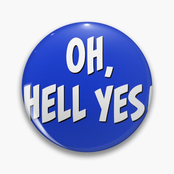 Item preview, Oh, Hell Yes!  round blue Sticker or t-shirt designed and sold by PIXEL POP DESIGNS - Beyond the Norm!.