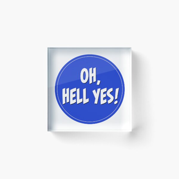 Item preview, Oh, Hell Yes!  round blue Sticker or t-shirt designed and sold by PIXEL POP DESIGNS - Beyond the Norm!.