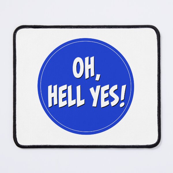 Item preview, Oh, Hell Yes! round blue Sticker or t-shirt designed and sold by PIXEL POP DESIGNS - Beyond the Norm!.