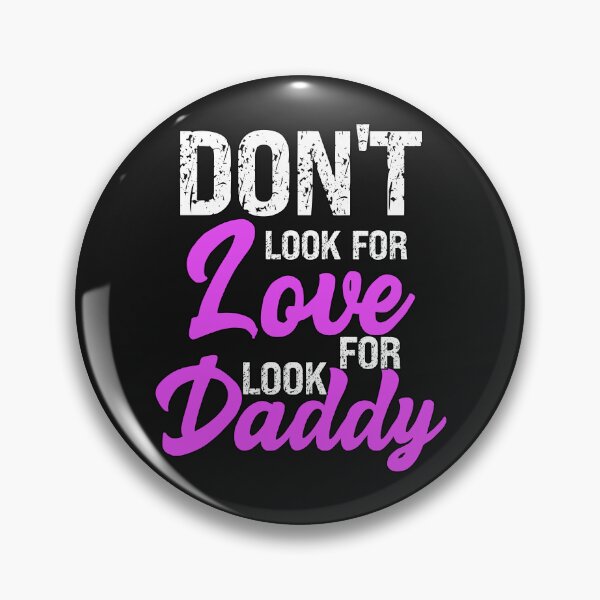 Item preview, Don't Look For Love Look For Daddy  designed and sold by SharpThreadZ.