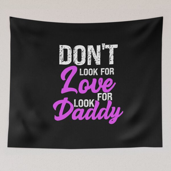 Item preview, Don't Look For Love Look For Daddy  designed and sold by SharpThreadZ.