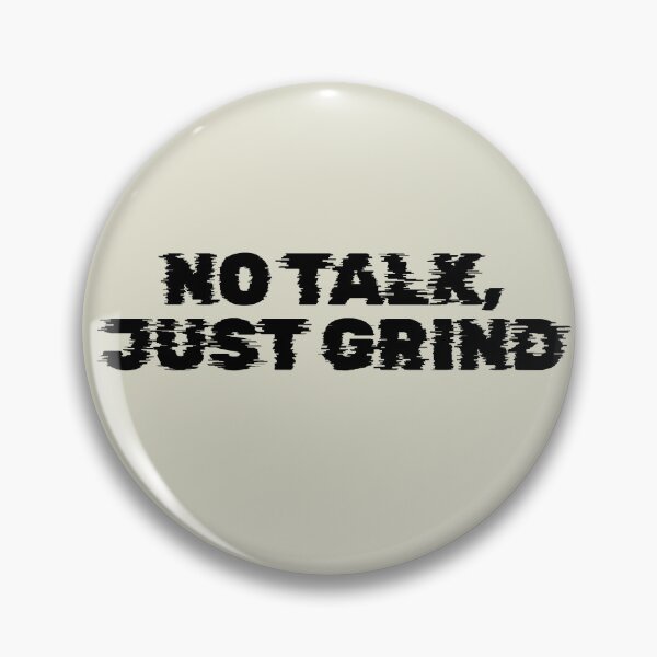 Item preview, No Talk, Just Grind designed and sold by Keeping Art Heavenly.