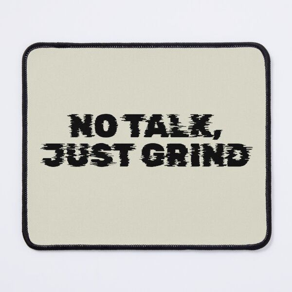 Item preview, No Talk, Just Grind designed and sold by Keeping Art Heavenly.