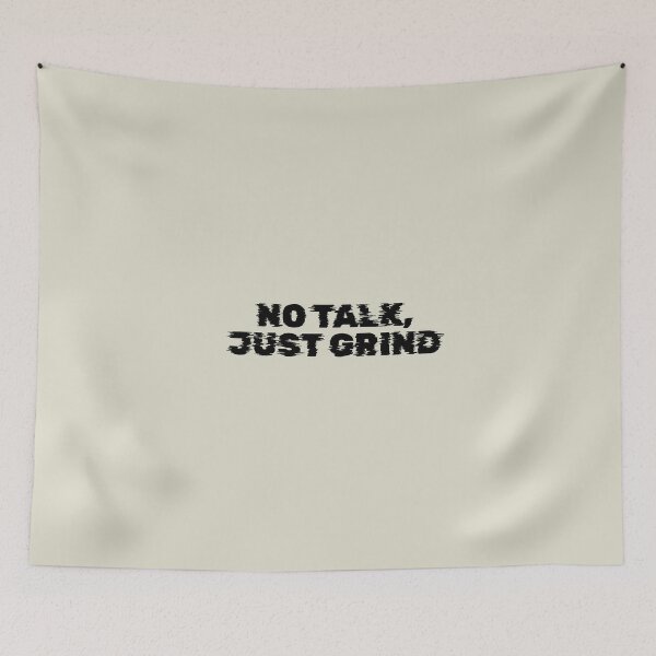 Item preview, No Talk, Just Grind designed and sold by Keeping Art Heavenly.