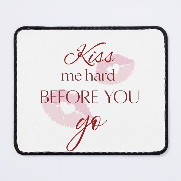 Item preview, Kiss me hard before you go designed and sold by Shoppietoday.