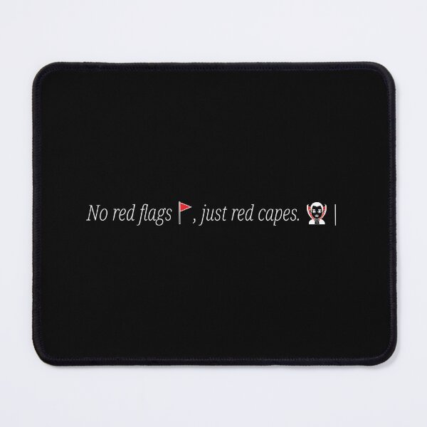 Item preview, No Red Flags, Just Red Capes designed and sold by rabmoo.