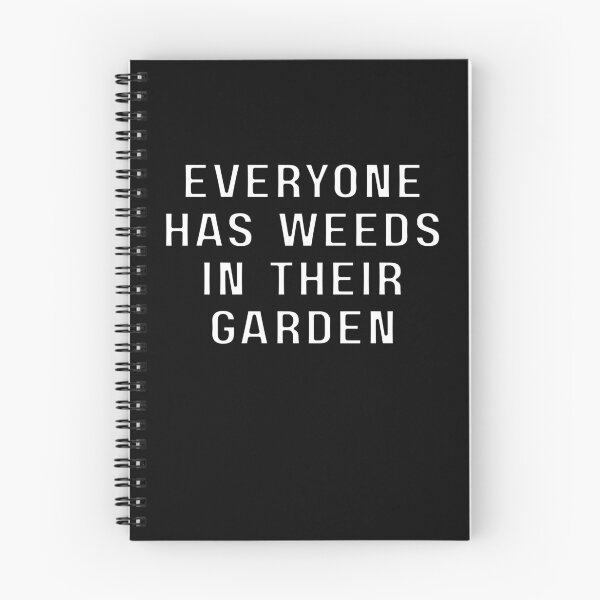 Item preview, Everyone Has Weeds In Their Garden  designed and sold by MojaveTradePost.