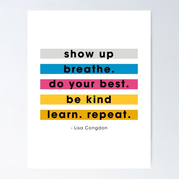 Item preview, Show up, breathe, do your best, be kind, learn, repeat. designed and sold by corbrand.