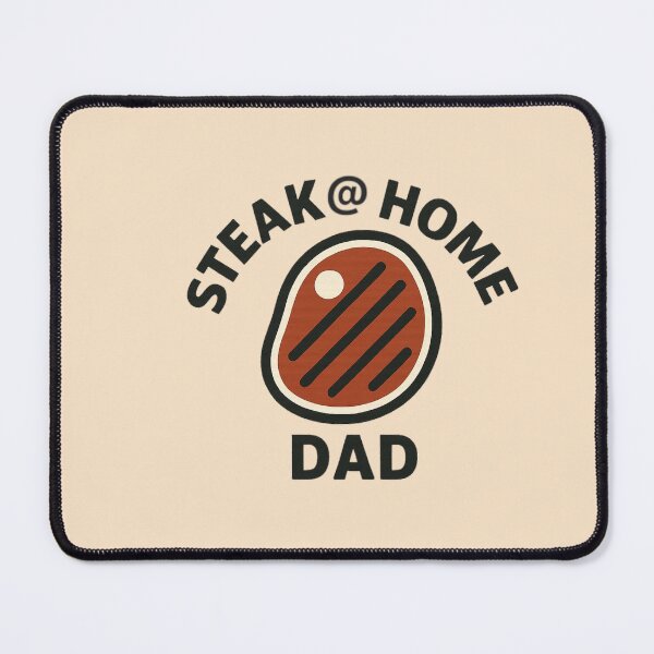 Item preview, STEAK @ HOME DAD designed and sold by MCKYmouse.