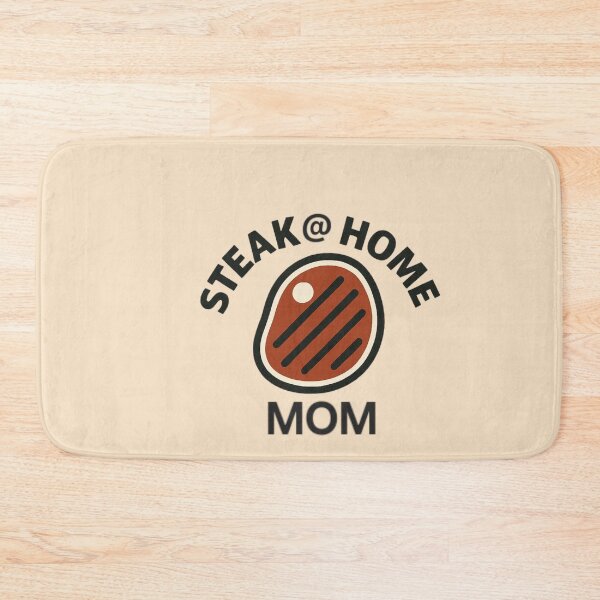 Item preview, STEAK @ HOME MOM designed and sold by MCKYmouse.