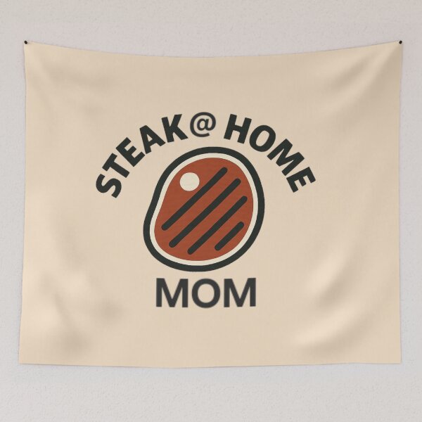 Item preview, STEAK @ HOME MOM designed and sold by MCKYmouse.