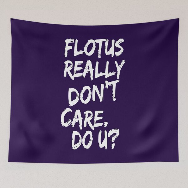 Item preview, FLOTUS really don't care. Do U? designed and sold by Thelittlelord.