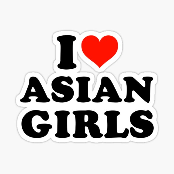 Item preview, I Love Asian Girls designed and sold by Beautiricart.