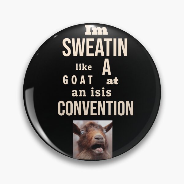 Item preview, Im sweatin like a goat at an ISIS convention. tshirt designed and sold by Minerbetter.