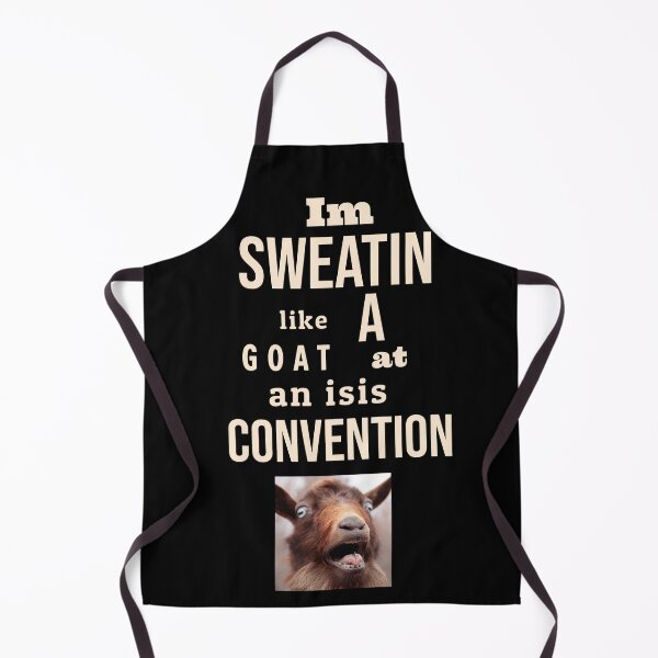 Item preview, Im sweatin like a goat at an ISIS convention. tshirt designed and sold by Minerbetter.