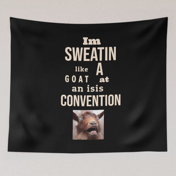 Item preview, Im sweatin like a goat at an ISIS convention. tshirt designed and sold by Minerbetter.