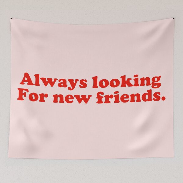 Item preview, Always looking for new friends designed and sold by mothernatural.
