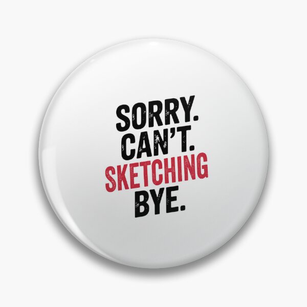 Item preview, Sorry can't Sketching bye - Funny Sketching Lover designed and sold by Oussinc.