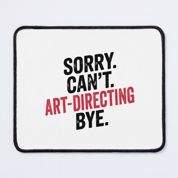 Item preview, Sorry can't Art-directing bye - Funny Art-directing Lover designed and sold by Oussinc.