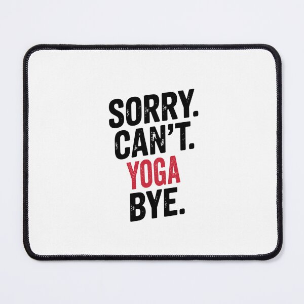 Item preview, Sorry can't Yoga bye - Funny Yoga Lover designed and sold by Oussinc.