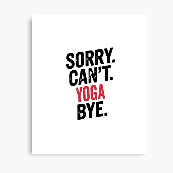 Item preview, Sorry can't Yoga bye - Funny Yoga Lover designed and sold by Oussinc.