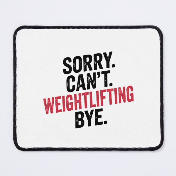 Item preview, Sorry can't Weightlifting bye - Funny Weightlifting Lover designed and sold by Oussinc.