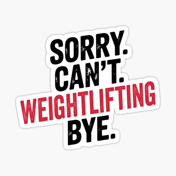 Item preview, Sorry can't Weightlifting bye - Funny Weightlifting Lover designed and sold by Oussinc.