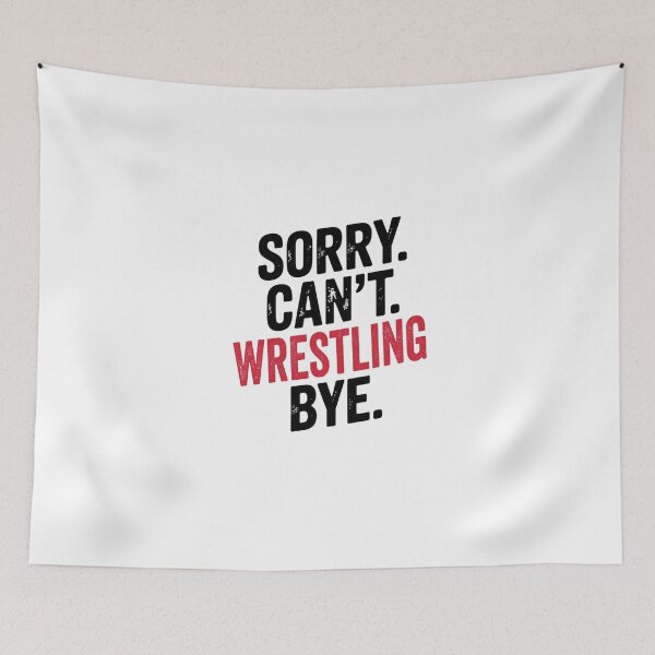 Item preview, Sorry can't Wrestling bye - Funny Wrestling Lover designed and sold by Oussinc.