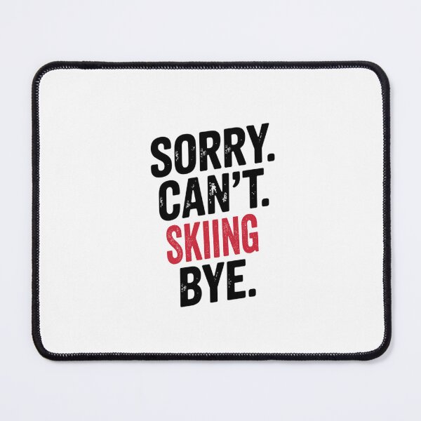 Item preview, Sorry can't Skiing bye - Funny Skiing Lover designed and sold by Oussinc.
