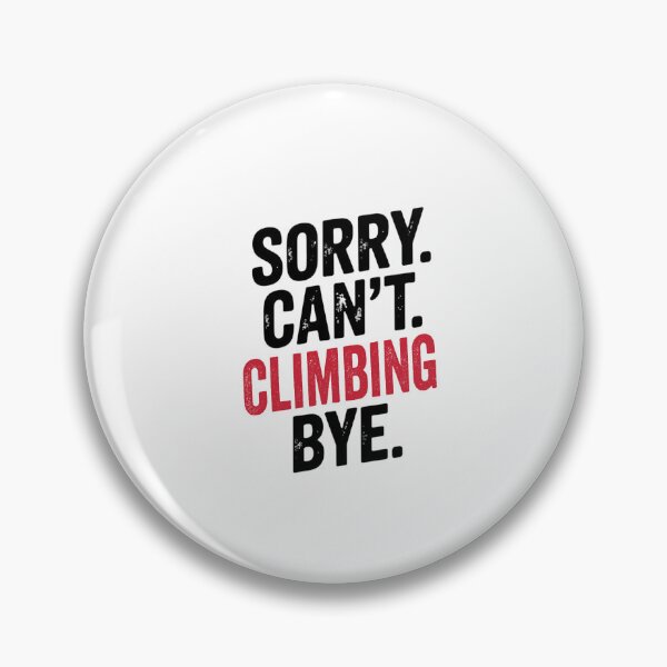 Item preview, Sorry can't Climbing bye - Funny Climbing Lover designed and sold by Oussinc.