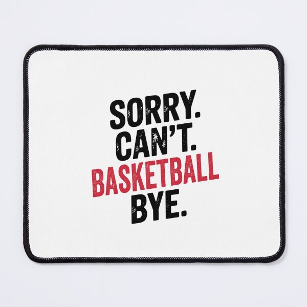 Item preview, Sorry can't Basketball bye - Funny Basketball Lover designed and sold by Oussinc.