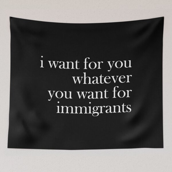 Item preview, Want for You what you Want for Immigrants designed and sold by EMWorks-Ink.