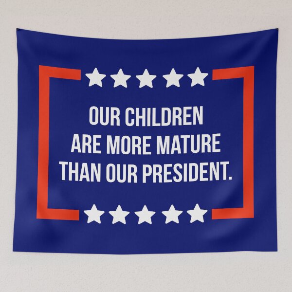 Item preview, Our children are more mature than our president.  designed and sold by Rachel the Artist .