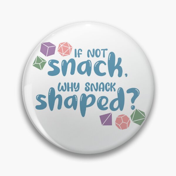 Item preview, If Not Snack, Why Snack Shaped? designed and sold by megogilvie.