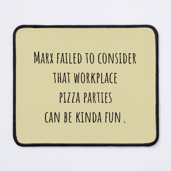 Item preview, Marx failed to realize that workplace pizza parties can be kinda fun designed and sold by MD-Propaganda.